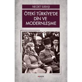 Öteki Türkiye'de Din ve Modernleşme - Dr. Necdet Subaşı