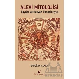 Öteki Yayınevi Sayılar ve Hayvan Simgeleriyle Erdoğan Alkan Alevi Mitolojisi
