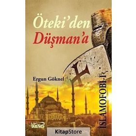 Öteki'den Düşman'a İslamofobi -1 / Ergun Göknel / Kanes Yayınları