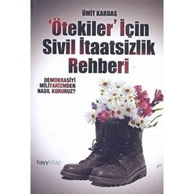ÖTEKİLER İÇİN SIVIL İTAATSİZLİK REHBERI - ÜMİT KARDAŞ