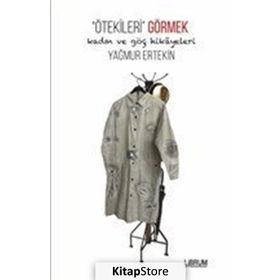 Ötekileri Görmek - Yağmur Ertekin