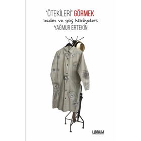 Ötekileri Görmek - Yağmur Ertekin