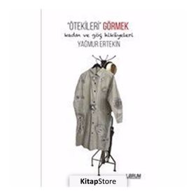 Ötekileri Görmek - Yağmur Ertekin
