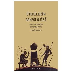 Ötekilerin Arkeolojisi Prof. Dr. İsmail Gezgin