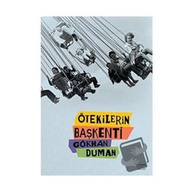 Ötekilerin Başkenti - Gökhan Duman