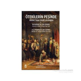 Ötekilerin Peşinde - Ahmet Yaşar Ocak’a Armağan - Ahmet Yaşar Ocak İsmail Kara Prof. Dr. Halil İnalcık Martin van Bruinessen Fatih Mehmet Seker
