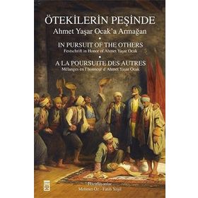 Ötekilerin Peşinde - Ahmet Yaşar Ocak’a Armağan - Ahmet Yaşar Ocak İsmail Kara Prof. Dr. Halil İnalcık Martin van Bruinessen Fatih Mehmet Seker