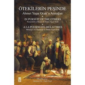 Ötekilerin Peşinde - Ahmet Yaşar Ocak’a Armağan - Ahmet Yaşar Ocak İsmail Kara Prof. Dr. Halil İnalcık Martin van Bruinessen Fatih Mehmet Seker