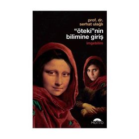 Öteki’nin Bilimine Giriş - İmgebilim - Serhat Ulağlı