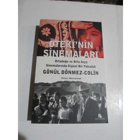 ÖTEKİ'NİN SİNEMALARI ORTADOĞU VE ORTA ASYA SİNEMALARINDA KİŞİSEL BIR YOLCULUK - GÖNÜL DÖNMEZ-COLIN