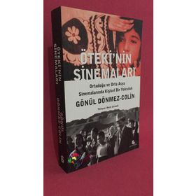 ÖTEKİ'NİN SİNEMALARI ORTADOĞU VE ORTA ASYA SİNEMALARINDA KİŞİSEL BIR YOLCULUK - GÖNÜL DÖNMEZ-COLIN
