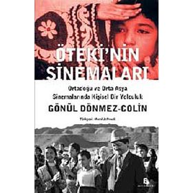ÖTEKİ'NİN SİNEMALARI ORTADOĞU VE ORTA ASYA SİNEMALARINDA KİŞİSEL BIR YOLCULUK - GÖNÜL DÖNMEZ-COLIN