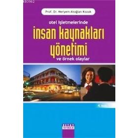 OTEL İŞLETMELERİNDE İNSAN KAYNAKLARI YÖNETİMİ ÖRNEKLİ OLAYLAR - MERYEM AKOĞLAN KOZAK