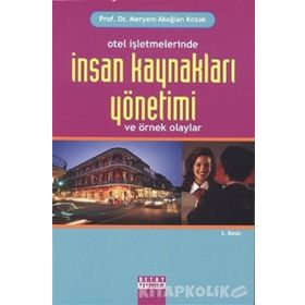 OTEL İŞLETMELERİNDE İNSAN KAYNAKLARI YÖNETİMİ ÖRNEKLİ OLAYLAR - MERYEM AKOĞLAN KOZAK