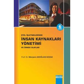 OTEL İŞLETMELERİNDE İNSAN KAYNAKLARI YÖNETİMİ ÖRNEKLİ OLAYLAR - MERYEM AKOĞLAN KOZAK