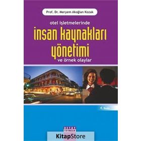 Otel İşletmelerinde İnsan Kaynakları Yönetimi ve Örnek Olaylar - Meryem Akoğlan Kozak