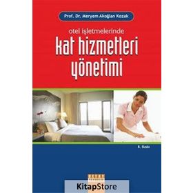 OTEL İŞLETMELERİNDE KAT HIZMETLERI YÖNETİMİ - MERYEM AKOĞLAN KOZAK