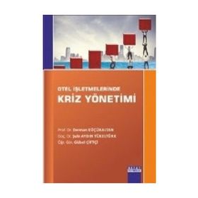 Otel İşletmelerinde Kriz Yönetimi - Şule Aydın Tükeltürk Öğr. Gör. Gülsel Çiftçi Derman Küçükaltan Gülsel Çiftçi