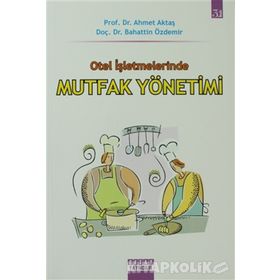 OTEL İŞLETMELERİNDE MUTFAK YÖNETİMİ - AHMET AKTAŞ;BAHATTIN ÖZDEMİR