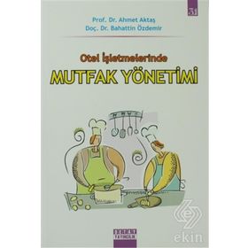 OTEL İŞLETMELERİNDE MUTFAK YÖNETİMİ - AHMET AKTAŞ;BAHATTIN ÖZDEMİR