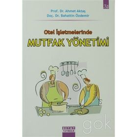 OTEL İŞLETMELERİNDE MUTFAK YÖNETİMİ - AHMET AKTAŞ;BAHATTIN ÖZDEMİR