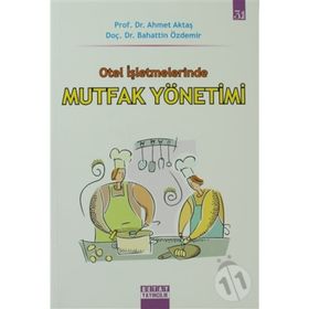 OTEL İŞLETMELERİNDE MUTFAK YÖNETİMİ - AHMET AKTAŞ;BAHATTIN ÖZDEMİR
