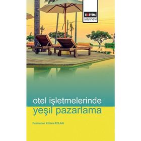 Otel İşletmelerinde Yeşil Pazarlama Eğitim Kitabevi Yayınları