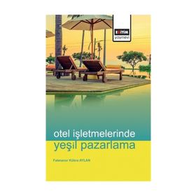 Otel İşletmelerinde Yeşil Pazarlama Eğitim Kitabevi Yayınları