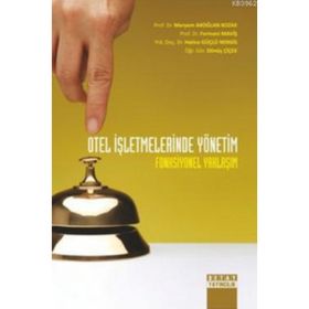 OTEL İŞLETMELERINDE YÖNETIM FONKSIYONEL YAKLAŞIM - DÖNÜŞ ÇIÇEK;FERMANI MAVIŞ;HATICE GÜÇLÜ NERGIS;MERYEM AKOĞLAN KOZAK