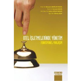 OTEL İŞLETMELERINDE YÖNETIM FONKSIYONEL YAKLAŞIM - DÖNÜŞ ÇIÇEK;FERMANI MAVIŞ;HATICE GÜÇLÜ NERGIS;MERYEM AKOĞLAN KOZAK