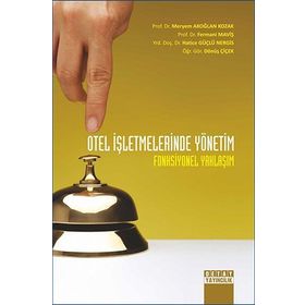 OTEL İŞLETMELERINDE YÖNETIM FONKSIYONEL YAKLAŞIM - DÖNÜŞ ÇIÇEK;FERMANI MAVIŞ;HATICE GÜÇLÜ NERGIS;MERYEM AKOĞLAN KOZAK