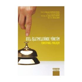 OTEL İŞLETMELERINDE YÖNETIM FONKSIYONEL YAKLAŞIM - DÖNÜŞ ÇIÇEK;FERMANI MAVIŞ;HATICE GÜÇLÜ NERGIS;MERYEM AKOĞLAN KOZAK