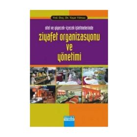 OTEL VE YIYECEK-İÇECEK İŞLETMELERİNDE ZIYAFET ORGANIZASYONU VE YÖNETİMİ - YAŞAR YILMAZ