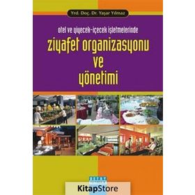 OTEL VE YIYECEK-İÇECEK İŞLETMELERİNDE ZIYAFET ORGANIZASYONU VE YÖNETİMİ - YAŞAR YILMAZ