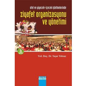 OTEL VE YIYECEK-İÇECEK İŞLETMELERİNDE ZIYAFET ORGANIZASYONU VE YÖNETİMİ - YAŞAR YILMAZ