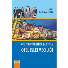 Otel Yöneticilerinin Bakışıyla Otel İşletmeciliği - Kolektif