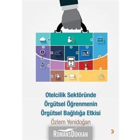 Otelcilik Sektöründe Örgütsel Öğrenmenin Örgütsel Bağlılığa Etkisi - Özlem Yenidoğan