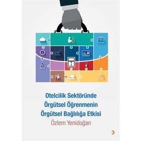 Otelcilik Sektöründe Örgütsel Öğrenmenin Örgütsel Bağlılığa Etkisi - Özlem Yenidoğan
