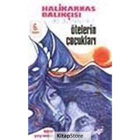 ÖTELERİN ÇOÇUKLARI - HALIKARNAS BALIKÇISI