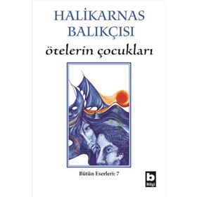 ÖTELERİN ÇOÇUKLARI - HALIKARNAS BALIKÇISI