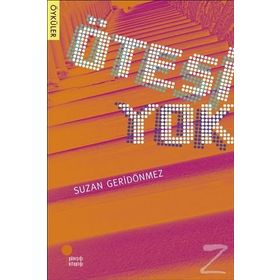 ÖTESİ YOK - SUZAN GERİDÖNMEZ