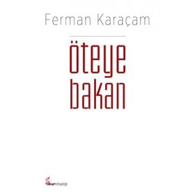 Öteye Bakan / Ferman Karaçam