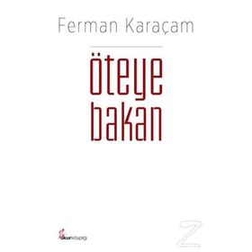 Öteye Bakan / Ferman Karaçam