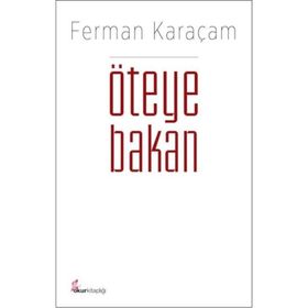 Öteye Bakan / Ferman Karaçam