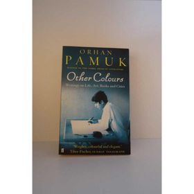 OTHER COLOURS WRITINGS ON LIFE, ART, BOOK AND CITIES - ORHAN PAMUK