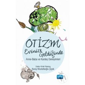 Otizm Evinize Geldiğinde - Nuray Mustafaoğlu Çiçek