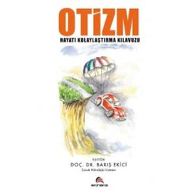 Otizm-Hayatı Kolaylaştırma Kılavuzu - Barış Ekici