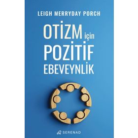 Otizm İçin Pozitif Ebeveynlik - Serenad Yayınları