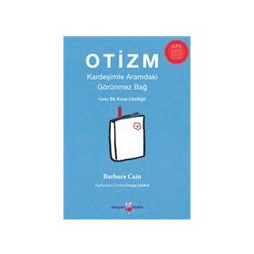 Otizm: Kardeşimle Aramdaki Görünmez Bağ - Barbara Caine