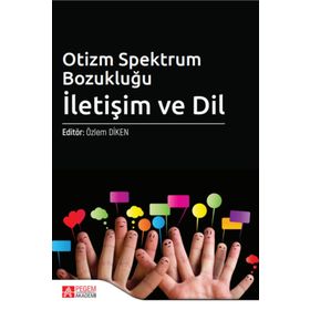 Otizm Spektrum Bozukluğu İletişim ve Dil - Pegem Akademi Yayıncılık